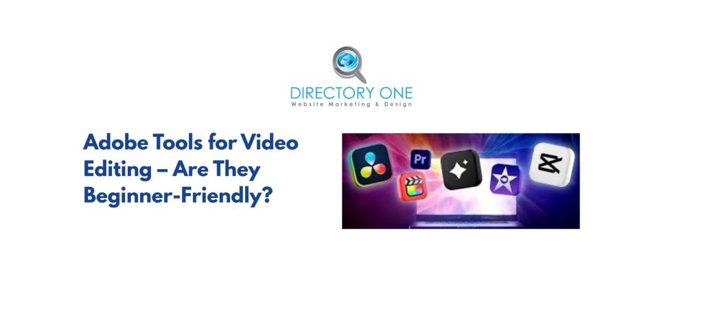 Adobe Tools for Video Editing – Are They Beginner-Friendly?