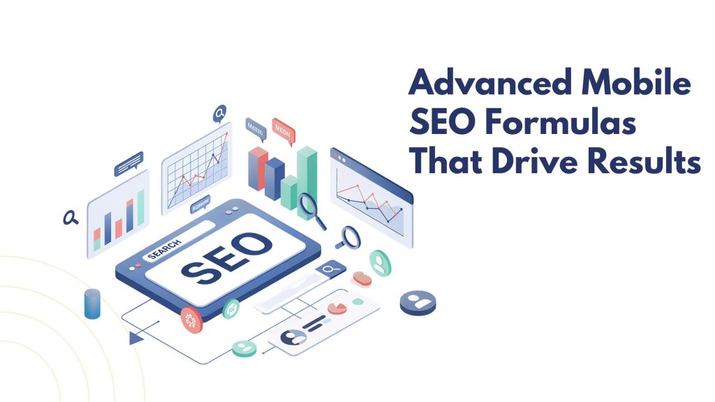 Advanced Mobile SEO Formulas That Drive Results