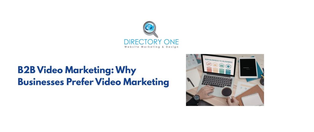 B2B Video Marketing: Why Businesses Prefer Video Marketing