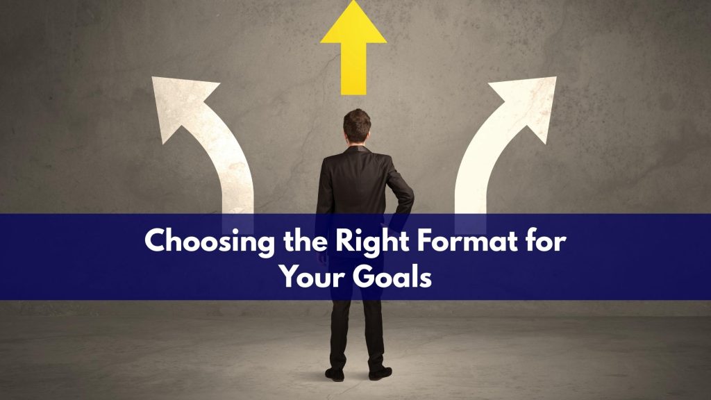 Choosing the Right Format for Your Goals