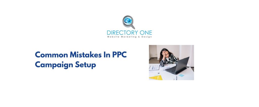 Common Mistakes In PPC Campaign Setup?