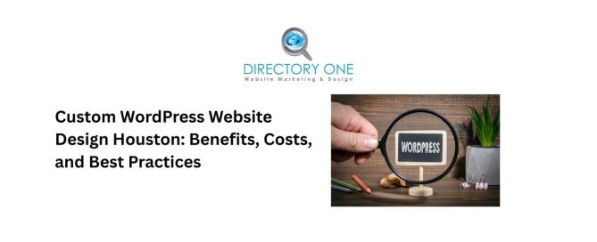 Custom WordPress Website Design Houston: Benefits, Costs, and Best Practices