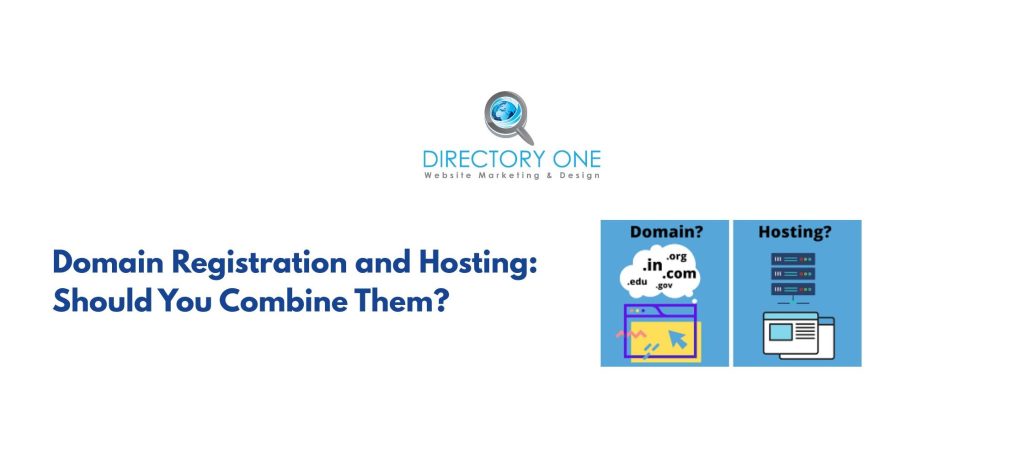 Domain Registration and Hosting: Should You Combine Them?