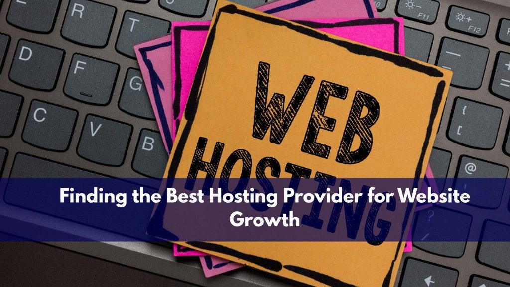 Finding the Best Hosting Provider for Website Growth