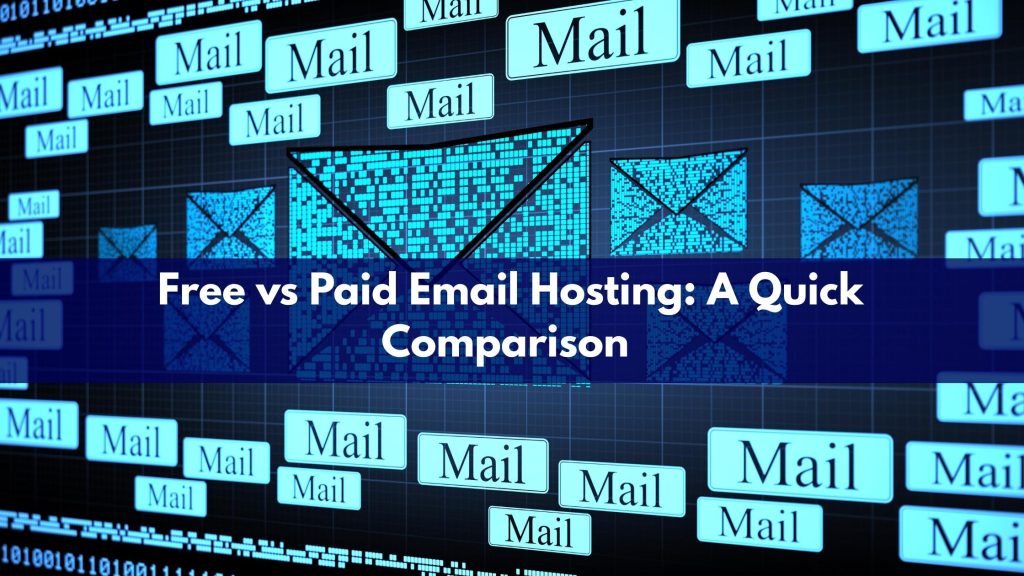 Free vs Paid Email Hosting: A Quick Comparison