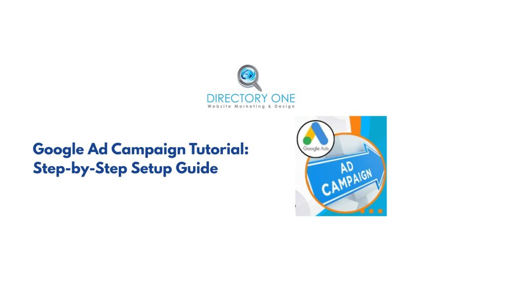 Google Ad Campaign Tutorial: Step-by-Step Setup Guide