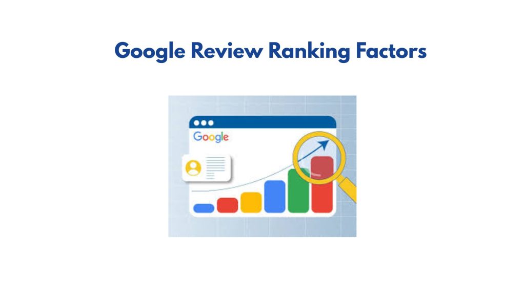 Google Review Ranking Factors: What Google Actually Measures