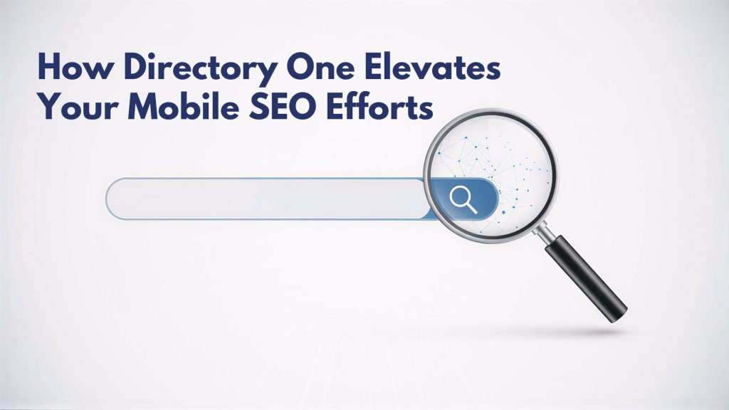 How Directory One Elevates Your Mobile SEO Efforts