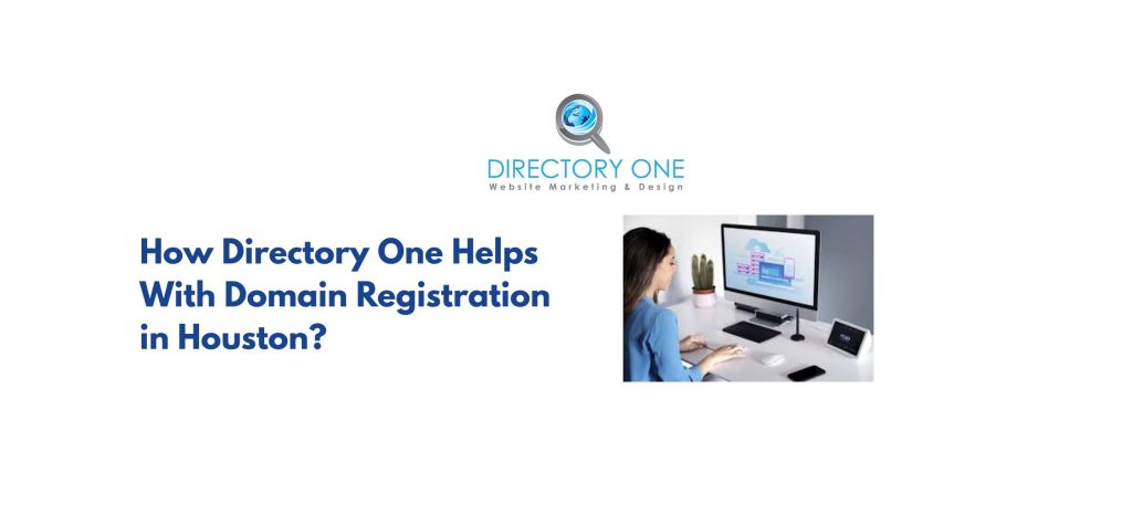 How Directory One Helps With Domain Registration in Houston?