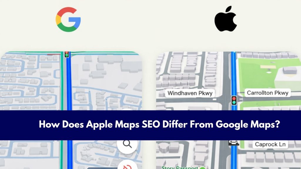How Does Apple Maps SEO Differ From Google Maps