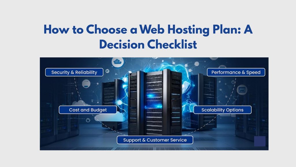 How to Choose a Web Hosting Plan: A Decision Checklist
