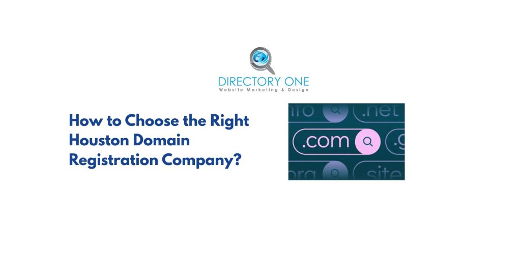 How to Choose the Right Houston Domain Registration Company?