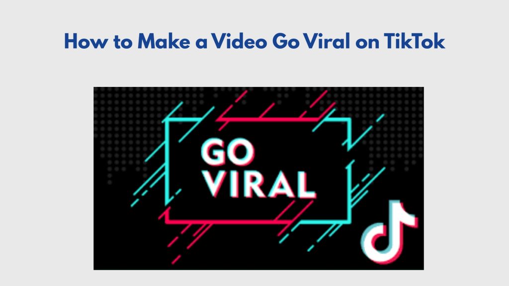 The TikTok Viral Content Framework: How to Make a Video Go Viral on TikTok