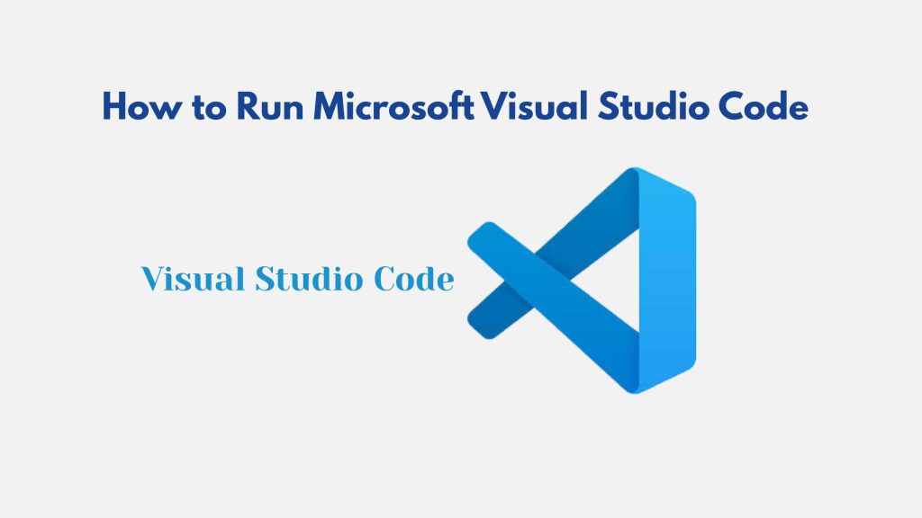 How to Run Microsoft Visual Studio Code