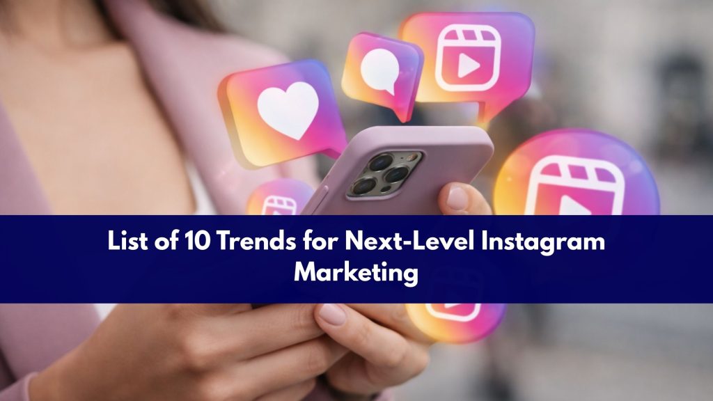 List of 10 Trends for Next-Level Instagram Marketing