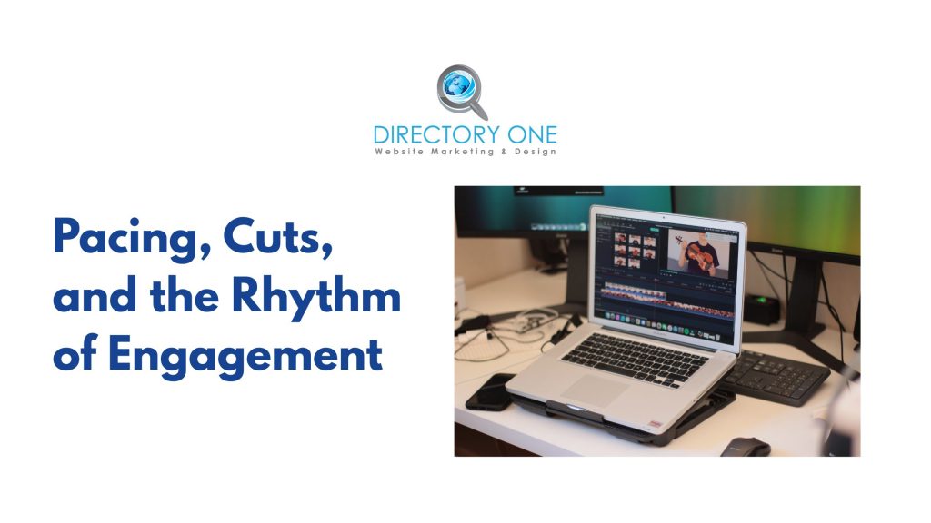 Pacing, Cuts, and the Rhythm of Engagement