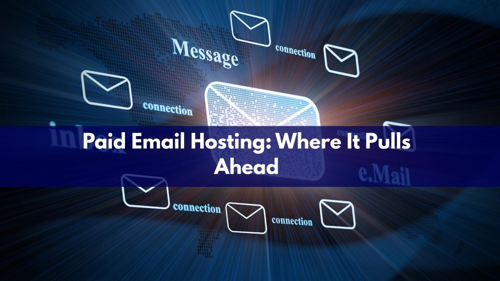 Paid Email Hosting: Where It Pulls Ahead