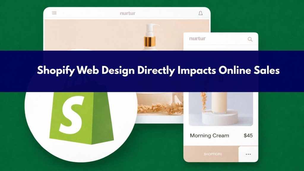 Why Shopify Web Design Directly Impacts Online Sales
