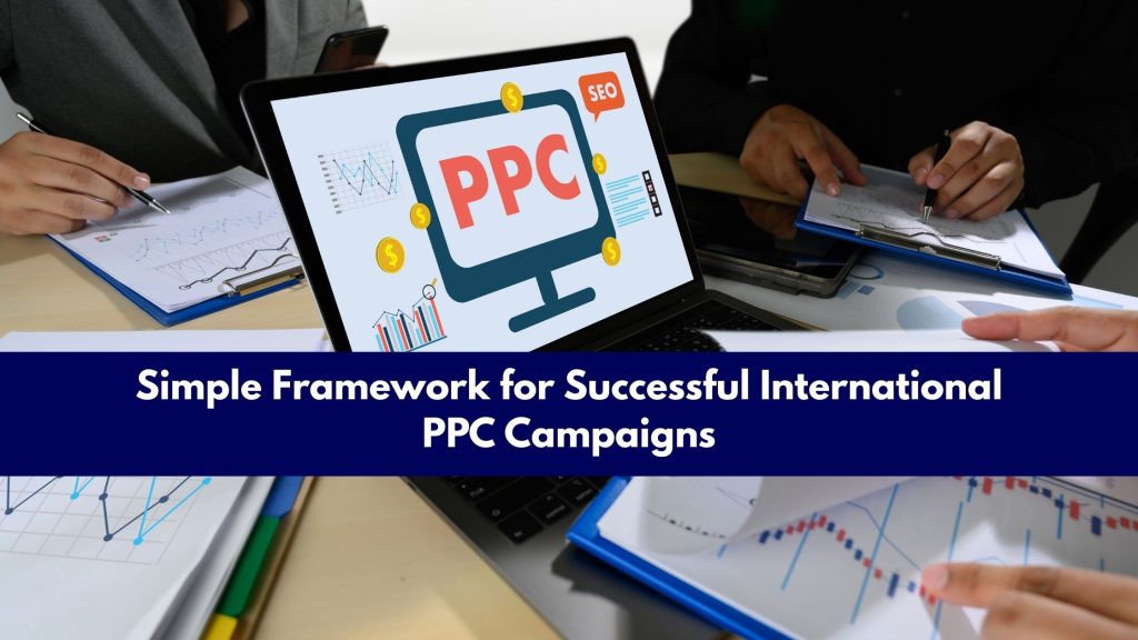 Simple Framework for Successful International PPC Campaigns