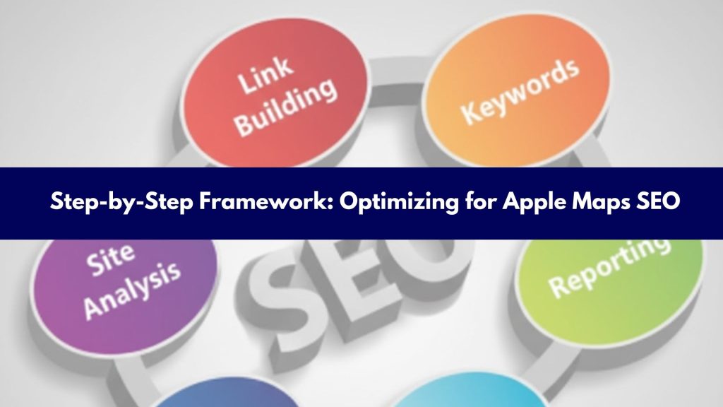 Step-by-Step Framework Optimizing for Apple Maps SEO