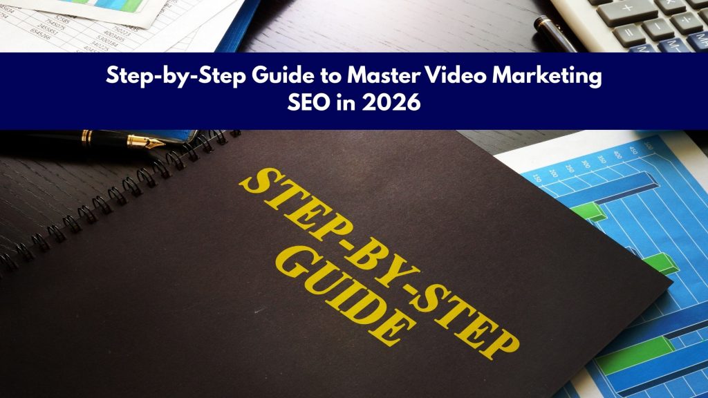 Step-by-Step Guide to Master Video Marketing SEO in 2026