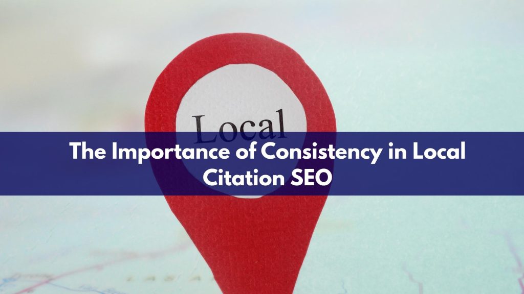 The Importance of Consistency in Local Citation SEO