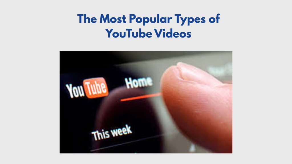 The Most Popular Types of YouTube Videos