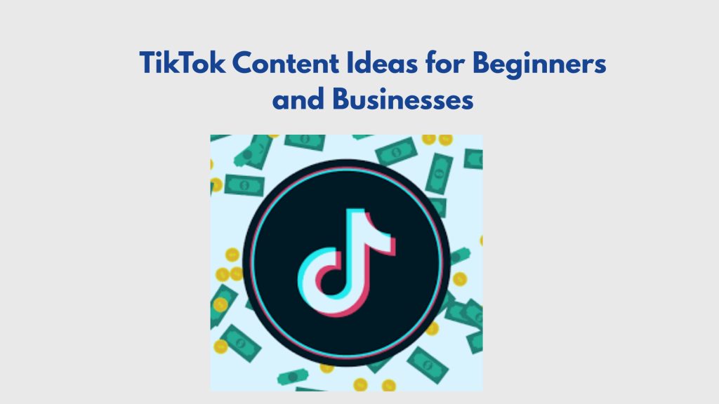 TikTok Content Ideas for Beginners and Businesses