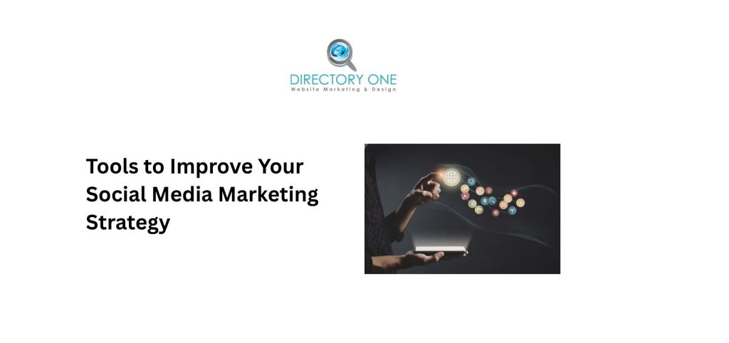 Tools to Improve Your Social Media Marketing Strategy
