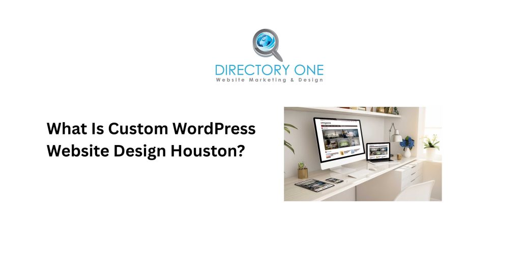 What Is Custom WordPress Website Design Houston?