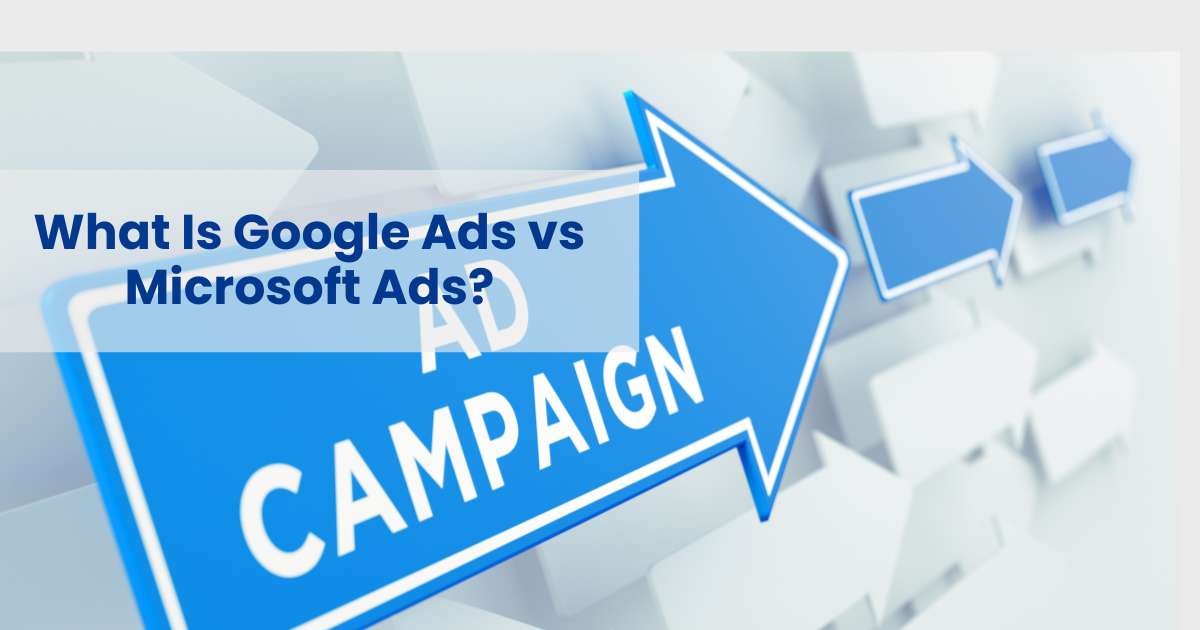 Google Ads vs Microsoft Ads for Global Reach