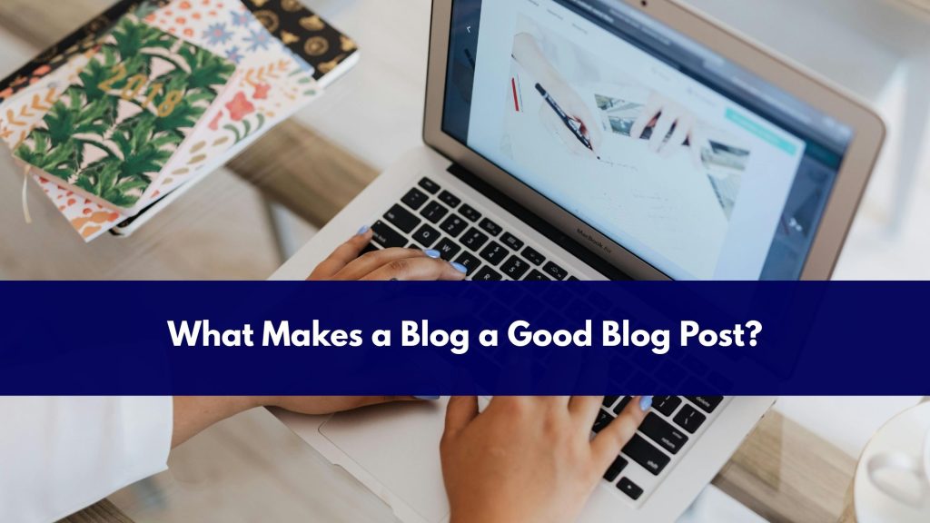 What Makes a Blog a Good Blog Post?