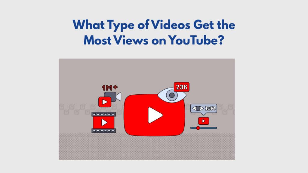 What Type of Videos Get the Most Views on YouTube?
