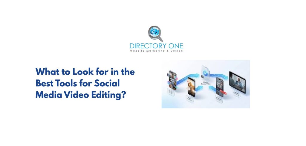 What to Look for in the Best Tools for Social Media Video Editing?