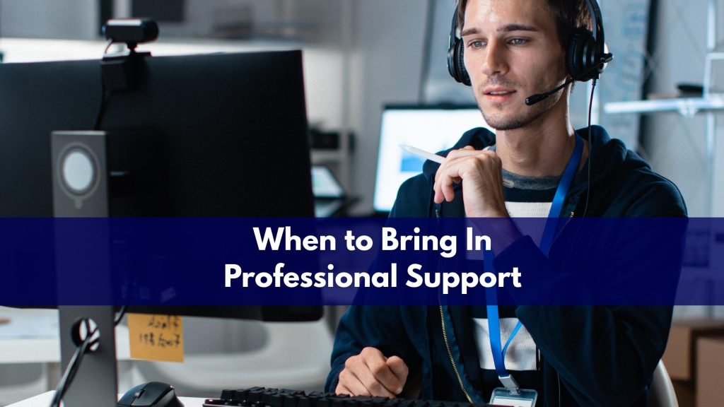 When to Bring In Professional Support