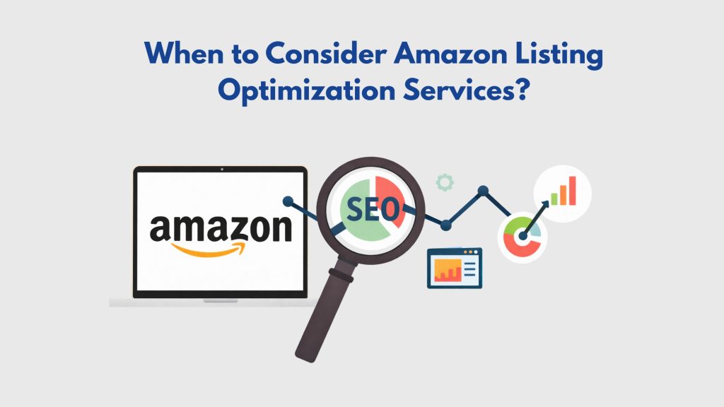 When to Consider Amazon Listing Optimization Services?