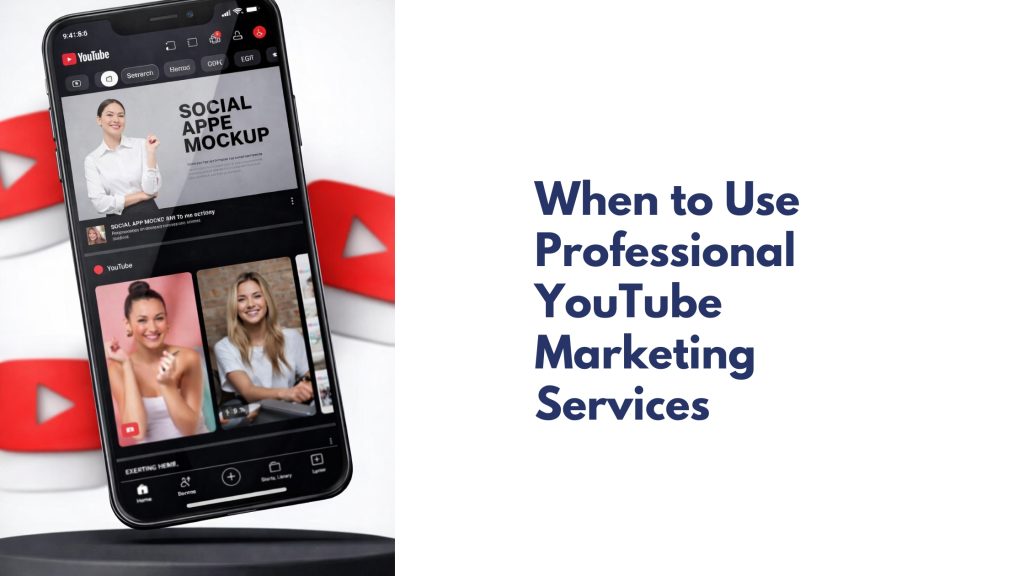 When to Use Professional YouTube Marketing Services