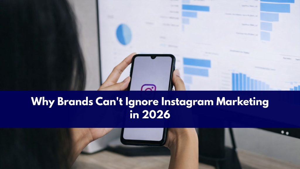 Why Brands Can't Ignore Instagram Marketing in 2026