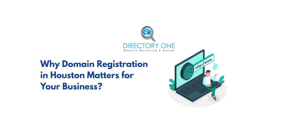 Why Domain Registration in Houston Matters for Your Business?