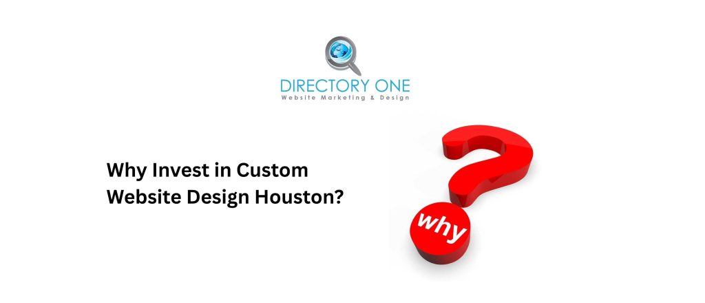 Why Invest in Custom Website Design Houston?