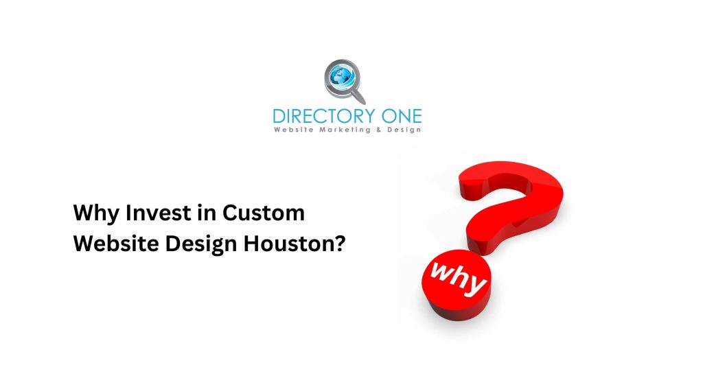 Why Invest in Custom Website Design Houston?
