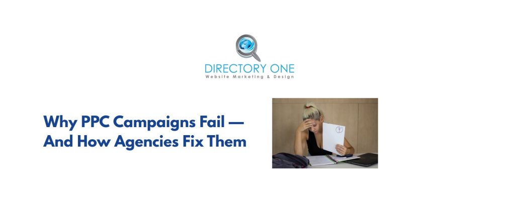 Why PPC Campaigns Fail — And How Agencies Fix Them